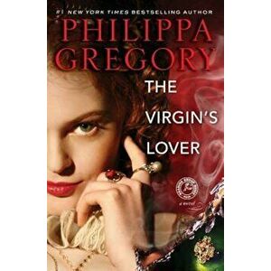 The Virgin's Lover, Paperback - Philippa Gregory imagine