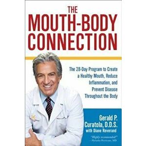 The Mouth-Body Connection: The 28-Day Program to Create a Healthy Mouth, Reduce Inflammation and Prevent Disease Throughout the Body, Hardcover - Gera imagine