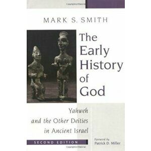 The Early History of God: Yahweh and the Other Deities in Ancient Israel, Paperback - M. S. Smith imagine