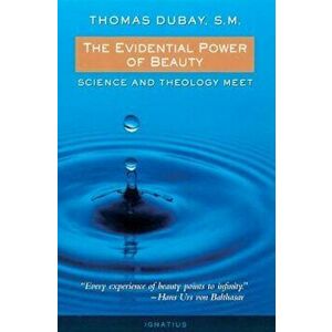 The Evidential Power of Beauty, Paperback - Thomas DuBay imagine