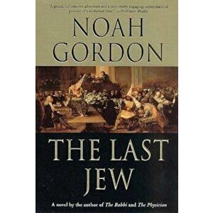 The Last Jew: A Novel of the Spanish Inquisition, Paperback - Noah Gordon imagine