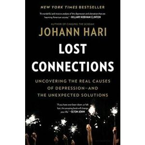 Lost Connections: Uncovering the Real Causes of Depression - And the Unexpected Solutions, Hardcover - Johann Hari imagine