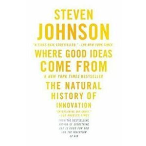 Where Good Ideas Come from: The Natural History of Innovation, Paperback - Steven Johnson imagine