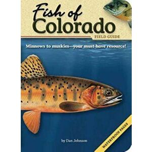 Fish of Colorado Field Guide, Paperback - Dan Johnson imagine