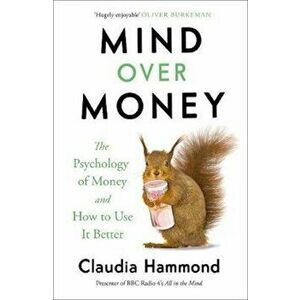 Mind Over Money, Paperback - Claudia Hammond imagine