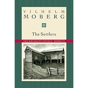 The Settlers: The Emigrant Novels: Book III, Paperback - Vilhelm Moberg imagine