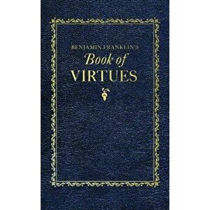 Benjamin Franklin's Book of Virtues, Hardcover - Benjamin Franklin imagine