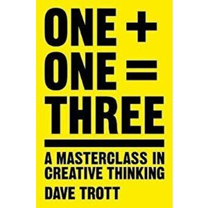 One Plus One Equals Three, Paperback - Dave Trott imagine
