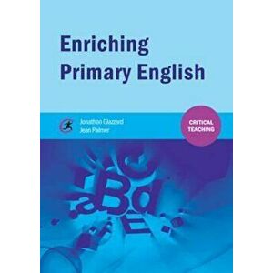 Enriching Primary English, Paperback - Jonathan Glazzard imagine