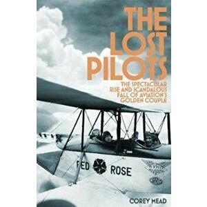 Lost Pilots, Hardcover - Corey Mead imagine