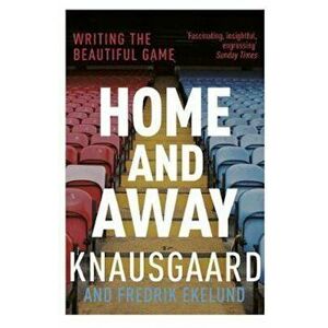 Home and Away, Paperback - Karl Knausgaard imagine