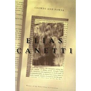 Crowds and Power, Paperback - Elias Canetti imagine