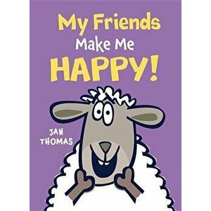 My Friends Make Me Happy!, Hardcover - Jan Thomas imagine