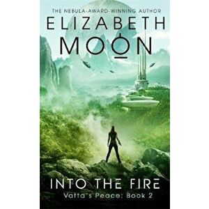 Into the Fire, Paperback - Elizabeth Moon imagine