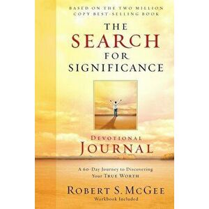 The Search for Significance Devotional Journal: A 10-Week Journey to Discovering Your True Worth, Paperback - Robert McGee imagine