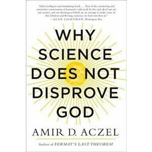 Why Science Does Not Disprove God, Paperback - Amir Aczel imagine