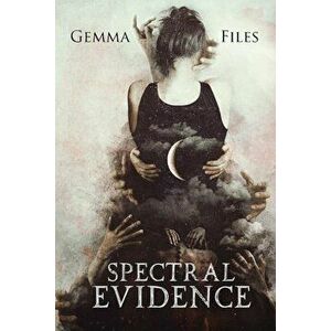 Spectral Evidence, Paperback - Gemma Files imagine