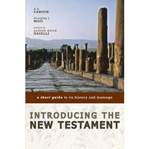 Introducing the New Testament: A Short Guide to Its History and Message, Paperback - D. A. Carson imagine