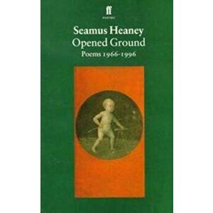 Opened Ground, Paperback - Seamus Heaney imagine