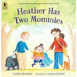 Heather Has Two Mommies, Paperback - Leslea Newman imagine