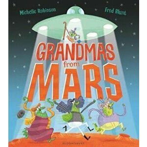 Grandmas from Mars, Paperback - Michelle Robinson imagine