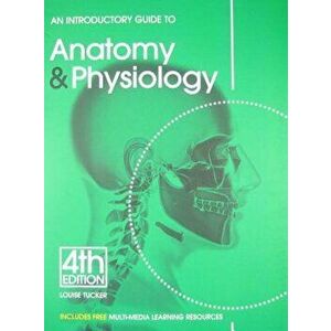 An Introductory Guide to Anatomy & Physiology, 5th Edition, Paperback - Louise Tucker imagine