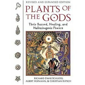 Plants of the Gods: Their Sacred, Healing, and Hallucinogenic Powers, Paperback - Richard Evans Schultes imagine