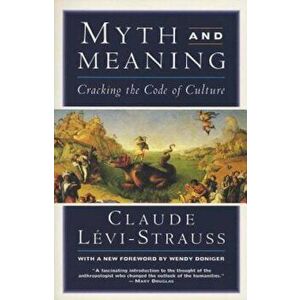 Myth and Meaning: Cracking the Code of Culture, Paperback - Claude Levi-Strauss imagine