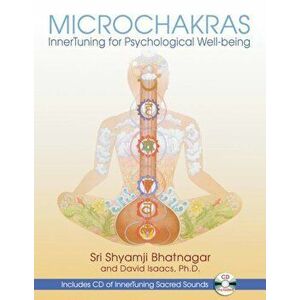 Microchakras: Innertuning for Psychological Well-Being 'With CD (Audio)', Paperback - Sri Shyamji Bhatnagar imagine