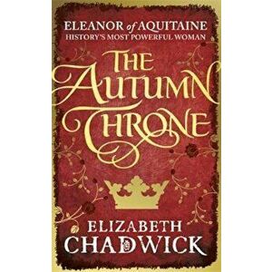Autumn Throne, Paperback - Elizabeth Chadwick imagine