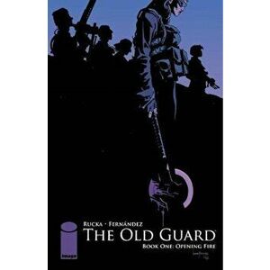 The Old Guard Book One: Opening Fire, Paperback - Greg Rucka imagine