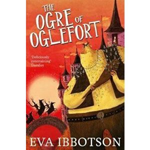 Ogre of Oglefort, Paperback - Eva Ibbotson imagine