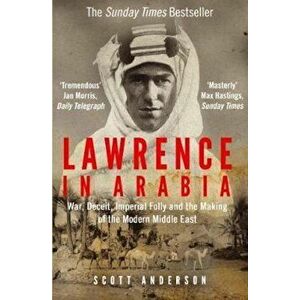 Lawrence in Arabia, Paperback - Scott Anderson imagine