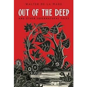Out of the Deep, Paperback - Walter De La Mere imagine