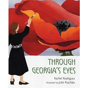Through Georgia's Eyes, Hardcover - Rachel Victoria Rodriguez imagine