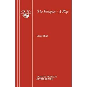 The Foreigner - A Play, Paperback - Larry Shue imagine