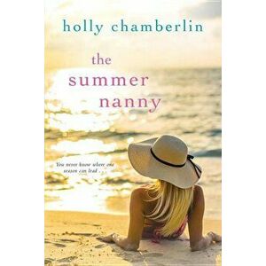The Summer Nanny, Paperback - Holly Chamberlin imagine