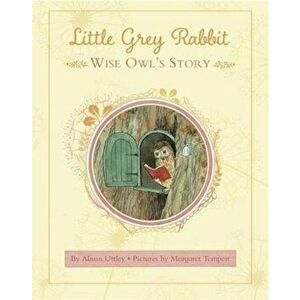Little Grey Rabbit: Wise Owl's Story, Hardcover - Alison Uttley imagine