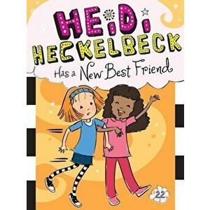 Heidi Heckelbeck Has a New Best Friend, Hardcover - Wanda Coven imagine