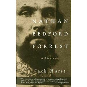 Nathan Bedford Forrest: A Biography, Paperback - Jack Hurst imagine