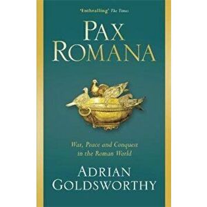 Pax Romana, Paperback - Adrian Goldsworthy imagine