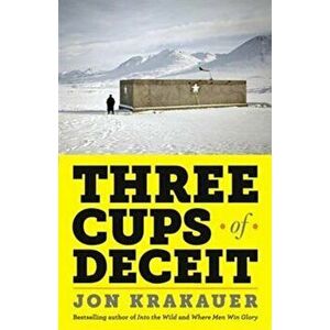 Three Cups of Deceit: How Greg Mortenson, Humanitarian Hero, Lost His Way, Paperback - Jon Krakauer imagine