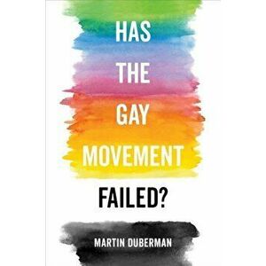 Has the Gay Movement Failed', Hardcover - Martin Duberman imagine