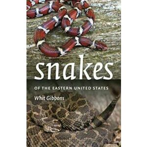 Snakes of the Eastern United States, Paperback - Whit Gibbons imagine