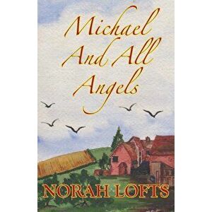 Michael and All Angels, Paperback - Norah Lofts imagine
