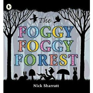 Foggy, Foggy Forest, Paperback - Nick Sharratt imagine
