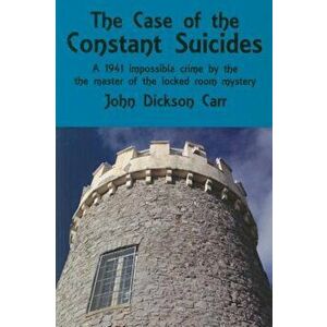 The Case of the Constant Suicides: A Gideon Fell Mystery, Paperback - John Dickson Carr imagine