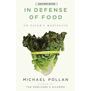 In Defense of Food: An Eater's Manifesto, Paperback - Michael Pollan imagine
