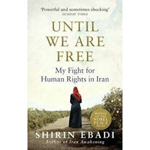 Until We Are Free, Paperback - Shirin Ebadi imagine