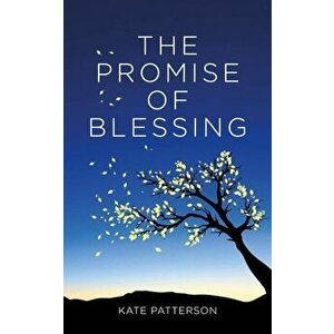The Promise of Blessing, Paperback - Kate Patterson imagine